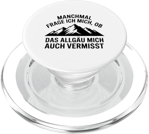 Ob das Allgäu mich auch vermisst? Allgäuer Dialekt Allgäu PopSockets PopGrip für MagSafe Ob das Allgäu mich auch vermisst? Allgäuer Dialekt Allgäu PopSockets PopGrip für MagSafe von Allgäu & Allgäuer Designs