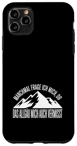 Ob das Allgäu mich auch vermisst? Hülle für iPhone 11 Pro Max von Allgäu & Allgäuer Designs