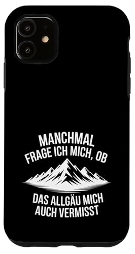 Ob das Allgäu mich auch vermisst? Hülle für iPhone 11 von Allgäu & Allgäuer Designs
