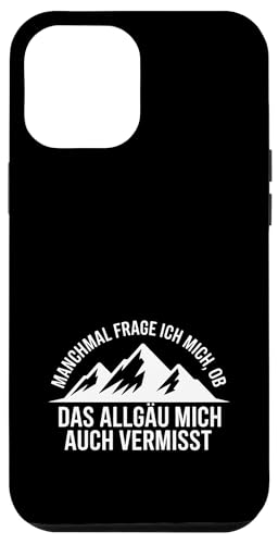 Ob das Allgäu mich auch vermisst? Hülle für iPhone 12 Pro Max Ob das Allgäu mich auch vermisst? Hülle für iPhone 12 Pro Max von Allgäu & Allgäuer Designs