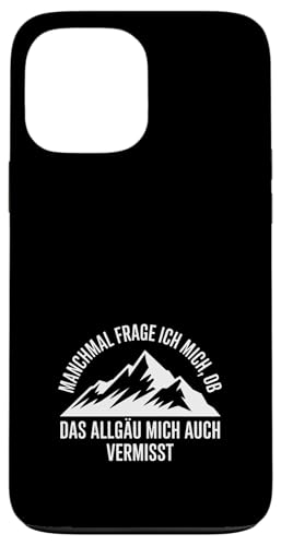 Ob das Allgäu mich auch vermisst? Hülle für iPhone 13 Pro Max Ob das Allgäu mich auch vermisst? Hülle für iPhone 13 Pro Max von Allgäu & Allgäuer Designs