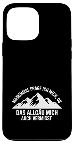 Ob das Allgäu mich auch vermisst? Hülle für iPhone 13 Pro Max Ob das Allgäu mich auch vermisst? Hülle für iPhone 13 Pro Max von Allgäu & Allgäuer Designs