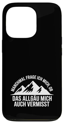 Ob das Allgäu mich auch vermisst? Hülle für iPhone 13 Pro Ob das Allgäu mich auch vermisst? Hülle für iPhone 13 Pro von Allgäu & Allgäuer Designs