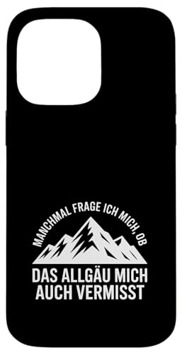 Ob das Allgäu mich auch vermisst? Hülle für iPhone 14 Pro Max Ob das Allgäu mich auch vermisst? Hülle für iPhone 14 Pro Max von Allgäu & Allgäuer Designs