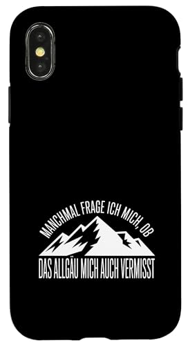 Ob das Allgäu mich auch vermisst? Hülle für iPhone X/XS Ob das Allgäu mich auch vermisst? Hülle für iPhone X/XS von Allgäu & Allgäuer Designs