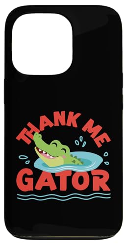 Alligator: Danke mir, Gator Hülle für iPhone 13 Pro Alligator: Danke mir, Gator Hülle für iPhone 13 Pro von Alligator And Crocodile Designs For Kids