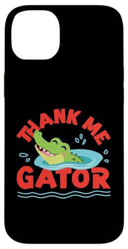 Alligator: Danke mir, Gator Hülle für iPhone 14 Plus Alligator: Danke mir, Gator Hülle für iPhone 14 Plus von Alligator And Crocodile Designs For Kids