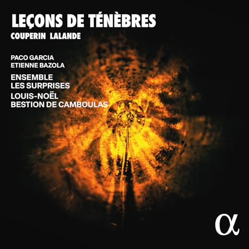 Couperin & Lalande : Leçons de Ténèbres von Alpha Classics
