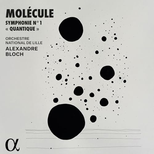 Molécule: Symphonie Nr. 1 „Quantique“ von Alpha Classics