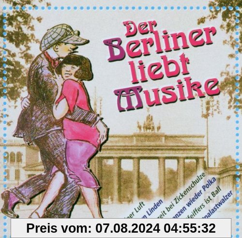 Der Berliner Liebt Musike von Altberliner Melodien Von Anno