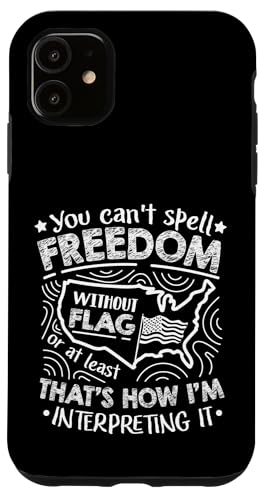 Sie können Freiheit ohne Flagge nicht buchstabieren Hülle für iPhone 11 Sie können Freiheit ohne Flagge nicht buchstabieren Hülle für iPhone 11 von Alter Glory Tribut