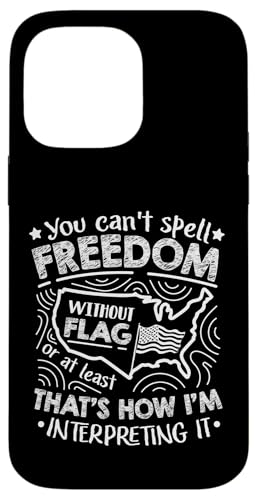 Sie können Freiheit ohne Flagge nicht buchstabieren Hülle für iPhone 14 Pro Max Sie können Freiheit ohne Flagge nicht buchstabieren Hülle für iPhone 14 Pro Max von Alter Glory Tribut