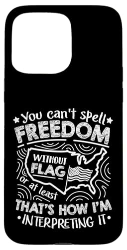 Sie können Freiheit ohne Flagge nicht buchstabieren Hülle für iPhone 15 Pro Max Sie können Freiheit ohne Flagge nicht buchstabieren Hülle für iPhone 15 Pro Max von Alter Glory Tribut