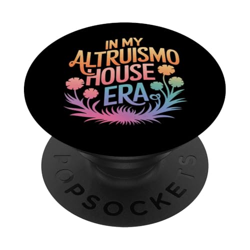 Altruismo in meiner Altruismo-Haus-Ära PopSockets Klebender PopGrip Altruismo in meiner Altruismo-Haus-Ära PopSockets Klebender PopGrip von Altruismo Selfelss Giving Givers School Spirit