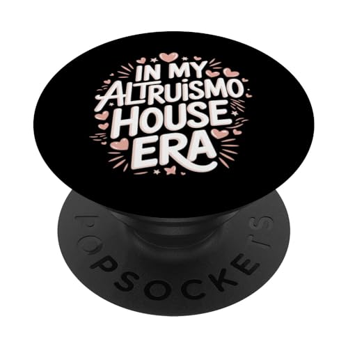 Altruismo in meiner Altruismo-Haus-Ära PopSockets Klebender PopGrip Altruismo in meiner Altruismo-Haus-Ära PopSockets Klebender PopGrip von Altruismo Selfelss Giving Givers School Spirit