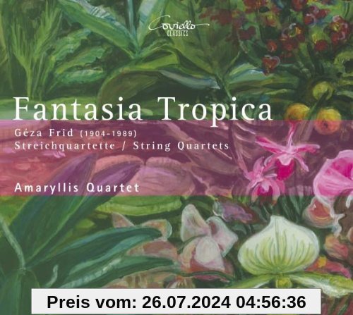 Fantasia Tropica - Streichquartette von Géza Frid von Amaryllis Quartett