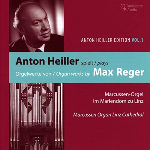 Anton Heiller spielt Max Reger / Anton Heiller plays organ works by Max Reger / Anton Heiller Edition Vol. 1 von Ambiente Audio (Medienvertrieb Heinzelmann)