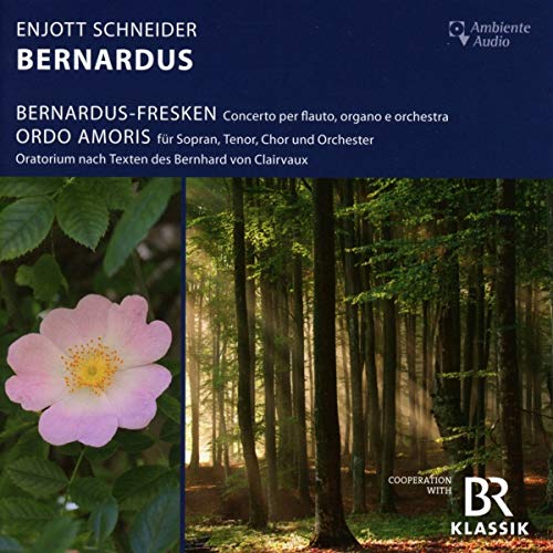 Enjott Schneider: Bernardus - Bernardus-Fresken + Ordo Amoris von Ambiente Audio (Medienvertrieb Heinzelmann)