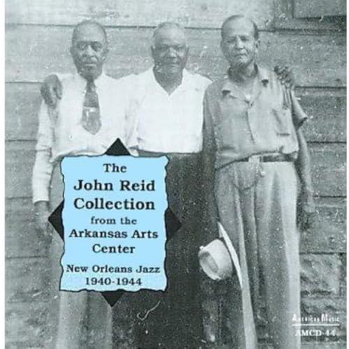 The John Reid Collection - New Orleans Jazz 1940-1944 The John Reid Collection - New Orleans Jazz 1940-1944 von American