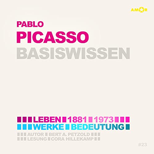 Pablo Picasso - Basiswissen - Leben (1881 1973), Werke, Bedeutung von Amor Verlag (Naxos Deutschland Musik & Video Vertriebs-)