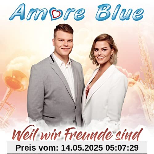 Weil wir Freunde sind; Die Immer wieder sonntags Sommerhit-Finalisten; Weil wir Freunde sind; Die Immer wieder sonntags Sommerhit-Finalisten; von Amore Blue