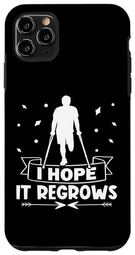 Amputation: Ich hoffe, sie wächst nach Hülle für iPhone 11 Pro Max von Amputation Surgery Designs For An Amputee