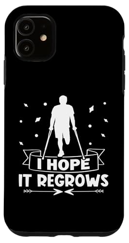 Amputation: Ich hoffe, sie wächst nach Hülle für iPhone 11 von Amputation Surgery Designs For An Amputee