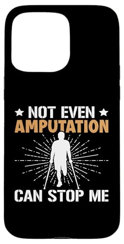 Amputation: Nicht einmal Amputation kann mich aufhalten Hülle für iPhone 15 Pro Max von Amputation Surgery Designs For An Amputee