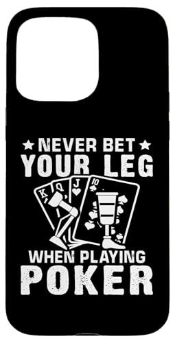 Amputation: Wetten Sie nie auf Ihr Bein beim Pokerspielen Hülle für iPhone 15 Pro Max von Amputation Surgery Designs For An Amputee