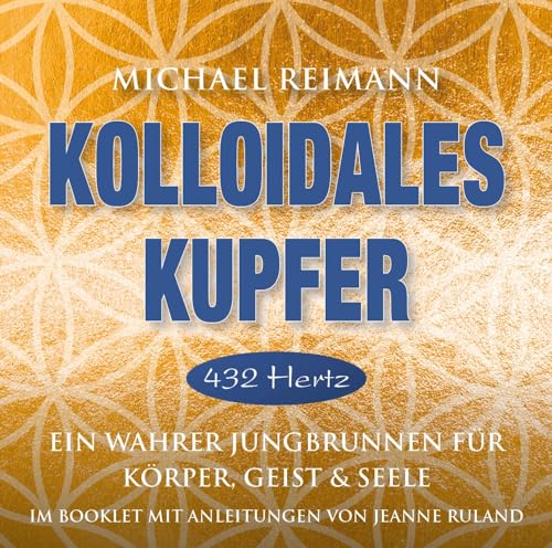 Kolloidales Kupfer [432 Hertz]: Ein wahrer Jungbrunnen für Körper, Geist und Seele von Amra Verlag