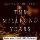 The Millpond Years von And Also the Trees
