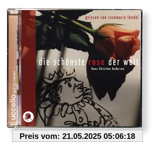 Die schönste Rose der Welt mit CD: Rosemarie Fendel erzählt unbekannte Hans Christian Andersen Märchen Die schönste Rose der Welt mit CD: Rosemarie Fendel erzählt unbekannte Hans Christian Andersen Märchen von Andersen, Hans Christian