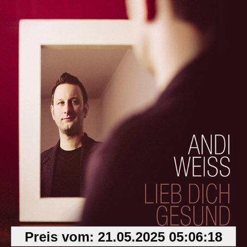 Lieb dich gesund Lieb dich gesund von Andi Weiss