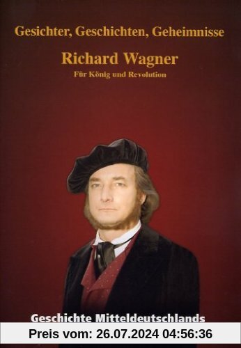 Geschichte Mitteldeutschlands - Richard Wagner von André Meier
