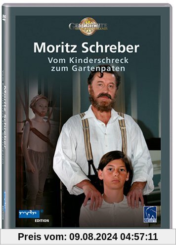 Moritz Schreber - Vom Kinderschreck zum Gartenpaten von André Meier