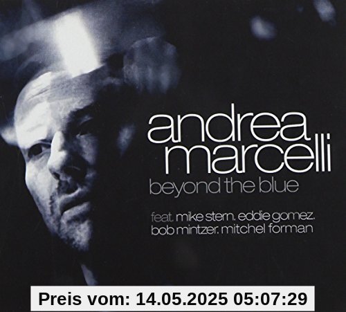 Beyond the Blue Feat. Mike Stern, Eddie Gomez, Bob Beyond the Blue Feat. Mike Stern, Eddie Gomez, Bob von Andrea Marcelli