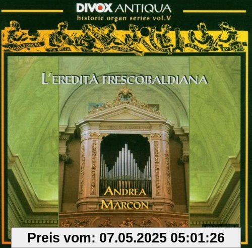 Frescobaldi Heritage Vol.2 von Andrea Marcon
