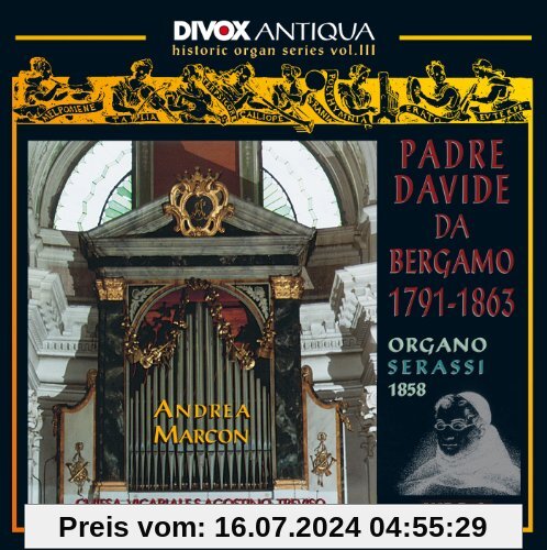 Padre Davide da Bergamo: Romantic Organ Works (Serassi-Orgel der Chiesa Vicariale di S. Agostino zu Treviso) von Andrea Marcon