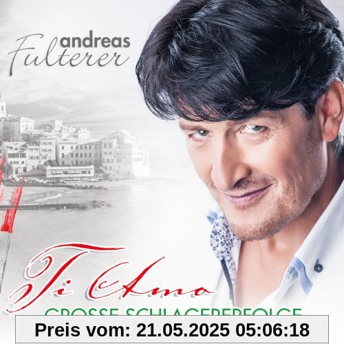 Ti Amo - Große Schlagererfolge Ti Amo - Große Schlagererfolge von Andreas Fulterer