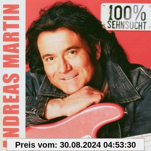 100 Prozent Sehnsucht von Andreas Martin