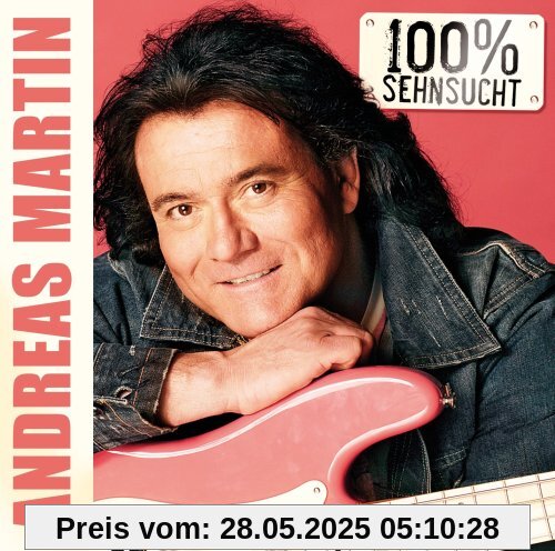 100 Prozent Sehnsucht von Andreas Martin