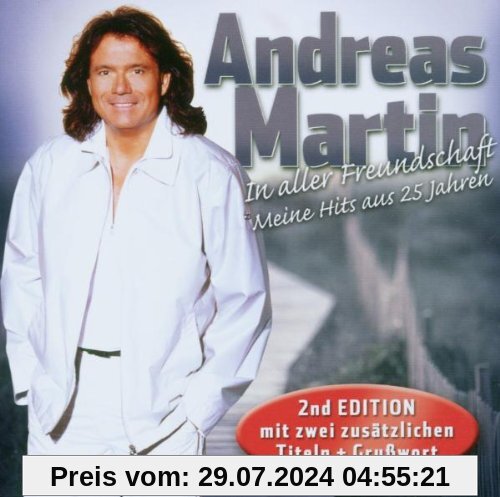 In Aller Freundschaft - Meine Hits aus 25 Jahren (2nd Edition mit zwei zusätzlichen Titeln +  Grußbotschaft) von Andreas Martin
