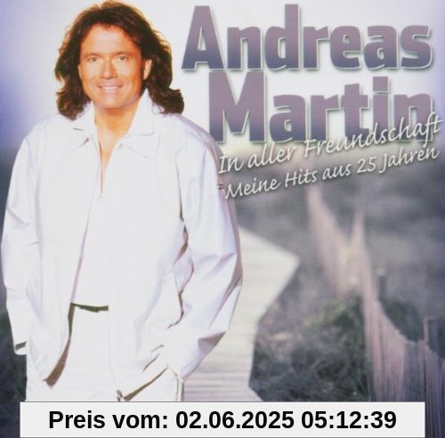 In aller Freundschaft - Meine Hits aus 25 Jahren von Andreas Martin