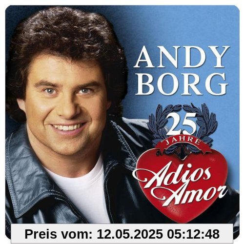25 Jahre Adios Amor 25 Jahre Adios Amor von Andy Borg