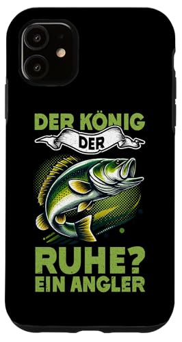 Der König Der Ruhe Ein Angler Angelrute Angeln Fischer Hülle für iPhone 11 von Angler Fischjäger Angelurlaub Fischer Angelzubehör