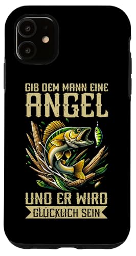 Gib Dem Mann Eine Angel Und Er Wird Glücklich Sein Angelrute Hülle für iPhone 11 von Angler Fischjäger Angelurlaub Fischer Angelzubehör