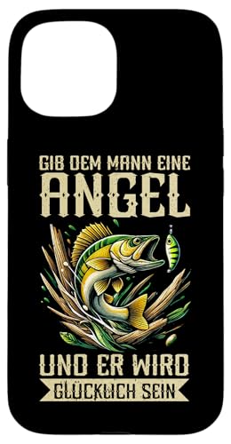 Gib Dem Mann Eine Angel Und Er Wird Glücklich Sein Angelrute Hülle für iPhone 15 von Angler Fischjäger Angelurlaub Fischer Angelzubehör