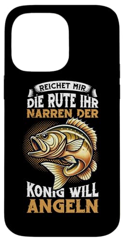 Reichet Mir Die Rute Ihr Narren Der König Will Angeln Fische Hülle für iPhone 14 Pro Max Reichet Mir Die Rute Ihr Narren Der König Will Angeln Fische Hülle für iPhone 14 Pro Max von Angler Fischjäger Angelurlaub Fischer Angelzubehör