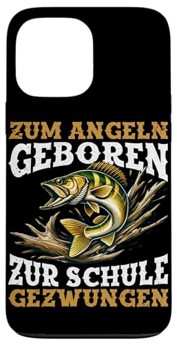 Zum Angeln Geboren Zur Schule Gezwungen Angelrute Fischer Hülle für iPhone 13 Pro Max von Angler Fischjäger Angelurlaub Fischer Angelzubehör