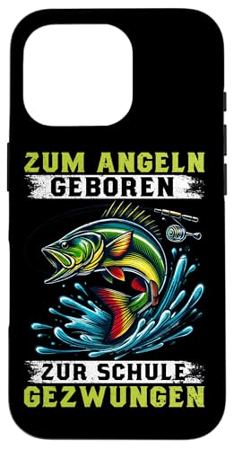 Zum Angeln Geboren Zur Schule Gezwungen Angelrute Fischer Hülle für iPhone 16 Pro von Angler Fischjäger Angelurlaub Fischer Angelzubehör